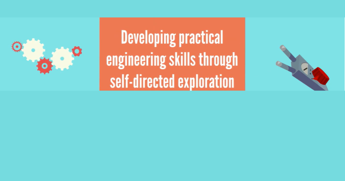 Developing practical engineering skills through self-directed exploration