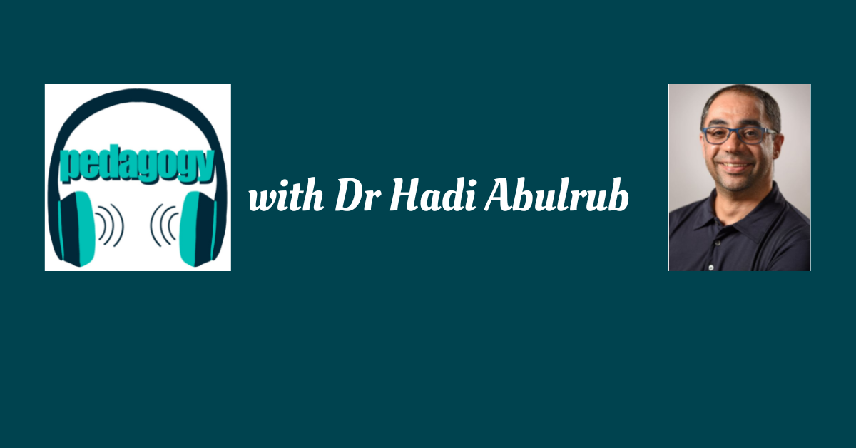 Pedagogy podcast with Hadi Abulrub