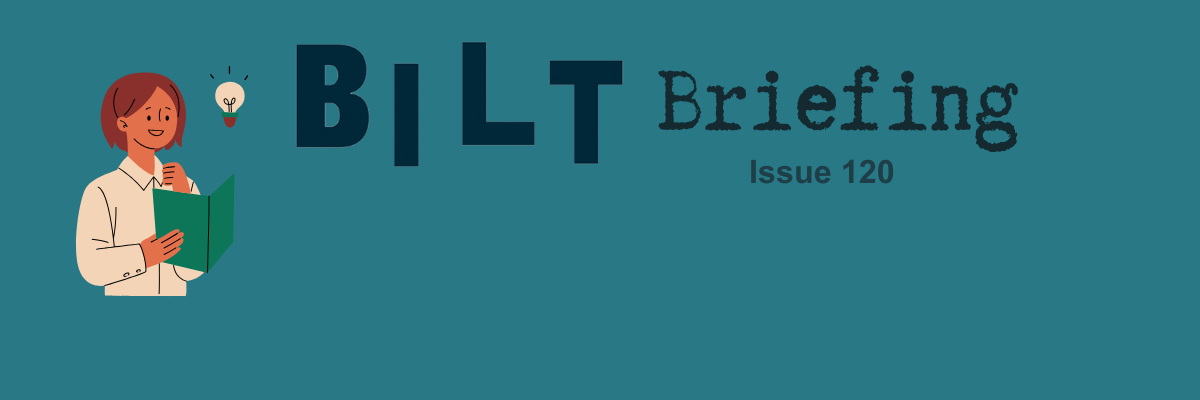 BILT Briefing Issue 120