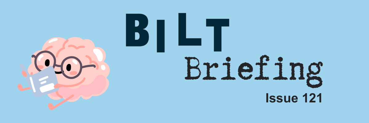 BILT Briefing Issue 121