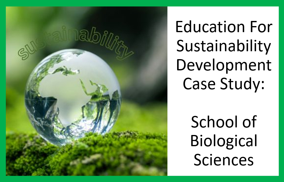 Education For Sustainability Development Case Study: School of Biological Sciences