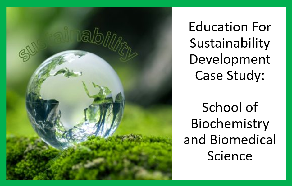 Education For Sustainability Development Case Study: School of Biochemistry and Biomedical Science