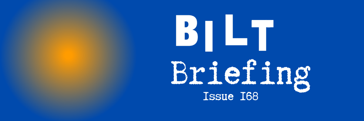 BILT Briefing Issue 168